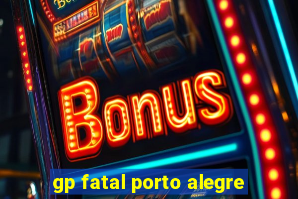 gp fatal porto alegre